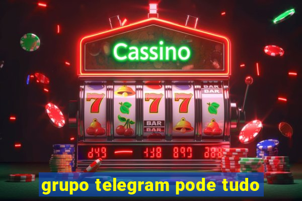 grupo telegram pode tudo